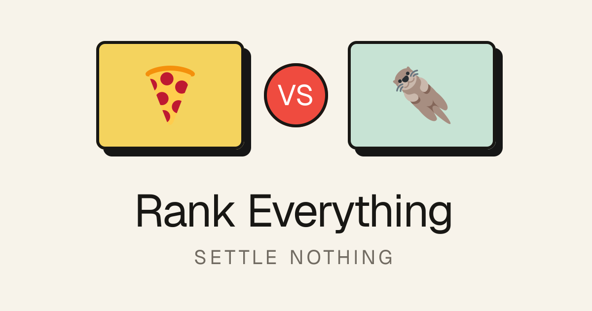 Rank Everything. Settle Nothing.